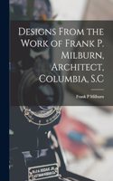 Designs From the Work of Frank P. Milburn, Architect, Columbia, S.C
