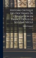 Histoire critique des doctrines de l'éducation en France depuis le seizième siècle