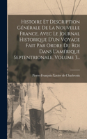 Histoire Et Description Générale De La Nouvelle France, Avec Le Journal Historique D'un Voyage Fait Par Ordre Du Roi Dans L'amérique Septentrionale, Volume 3...