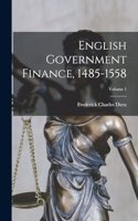 English Government Finance, 1485-1558; Volume 1