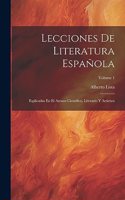 Lecciones De Literatura Española: Esplicadas En El Ateneo Científico, Literario Y Artístico; Volume 1