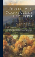 Réponse De M. De Calonne Á L'écrit De M. Necker