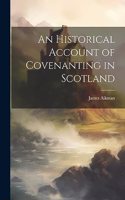 Historical Account of Covenanting in Scotland