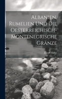 Albanien, Rumelien und die oesterreichisch-montenegrische Gränze