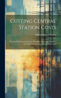 Cutting Central Station Costs