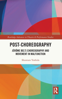 Post-choreography: Jérôme Bel's Choreography and Movement in Malfunction