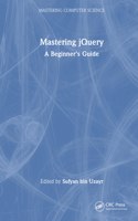 Mastering jQuery: A Beginner's Guide(Mastering Computer Science)