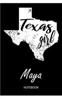 Texas Girl - Maya - Notebook: Blank Personalized Customized Name Texas Notebook Journal Dotted for Women & Girls. Fun Texas Souvenir / University, College, 1st - 12th Grade & Bac