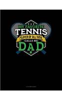 My Favorite Tennis Player Of All Time Calls Me Dad