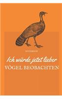 Ich Würde Jetzt Lieber Vögel Beobachten Notizbuch: A5 Notizbuch kariert Geschenk für Vogelbeobachter - Vogelbeobachtung - Vogelbuch - Gartenvoegel - Kalender - Tagebuch für Erwachsene