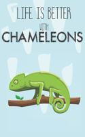 Life Is Better With Chameleons