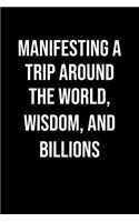 Manifesting A Trip Around The World Wisdom And Billions