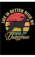 Life Is Better With My Doberman