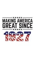 Making America Great Since 1927: Making America Great Since 1927 - USA Patriotic Anniversary 93rd Birthday Gift Idea For Ninety Three Years Old American Patriot Who Make This Countr