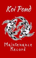 Koi Pond Maintenance Record: Customized Compact Koi Pond Logging Book, Thoroughly Formatted, Great For Tracking & Scheduling Routine Maintenance, Including Water Chemistry, Fish