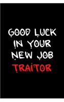 Good Luck In Your New Job Traitor