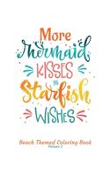 More Mermaid Kisses and Starfish Wishes Beach Themed Coloring Book Volume 2