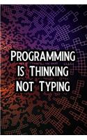 Programming Is Thinking Not Typing: Blank Lined Journal Notebook Funny Medical Coding Notebook, Coding Notebook, Programming Notebook, Programming Journal, Ruled, Writing Book, Journal