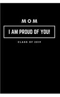 Mom I Am Proud of You Class of 2019