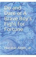 Do and Dare or A Brave Boy's Fight for Fortune