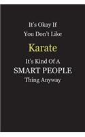 It's Okay If You Don't Like Karate It's Kind Of A Smart People Thing Anyway: Blank Lined Notebook Journal Gift Idea