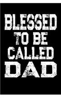 Blessed To Be Called Dad: Father's Day Appreciation Gift, Lined Journal Notebook, Dad Gift from Wife, Son, Daughter