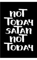 Not today satan not today