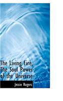 The Living Fire, The Soul Power of the Universe