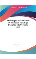 De Rudolpho Suevico Comite De Rhinfelden, Duce, Rege Deque Eius Inlustri Familia (1785)