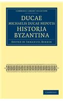 Ducae Michaelis Ducae nepotis historia Byzantina