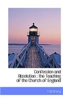 Confession and Absolution: The Teaching of the Church of England: The Teaching of the Church of England