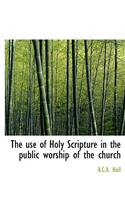 The Use of Holy Scripture in the Public Worship of the Church