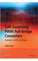 Soft-Switching PWM Full-Bridge Converters: Topologies, Control, and Design