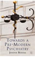 Towards a Pre-Modern Psychiatry
