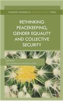 Rethinking Peacekeeping, Gender Equality and Collective Security