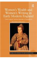 Women's Wealth and Women's Writing in Early Modern England