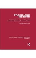 PRAXIS and Method (Rle: Gramsci)