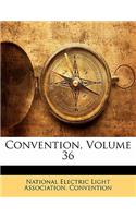 Convention, Volume 36