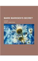 Mark Marksen's Secret; A Story