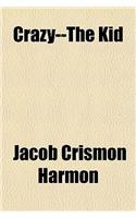 Crazy--The Kid: (English)