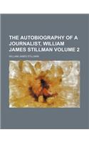 The Autobiography of a Journalist, William James Stillman Volume 2