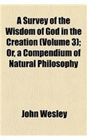A Survey of the Wisdom of God in the Creation (Volume 3); Or, a Compendium of Natural Philosophy