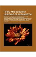 Hindu and Buddhist Heritage of Afghanistan: History of Afghanistan, Kandahar, Jalalabad, a Vakas, Kabul Shahi, Greco-Buddhism, Padmasambhava