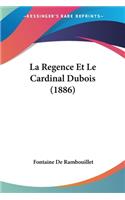 La Regence Et Le Cardinal Dubois (1886)
