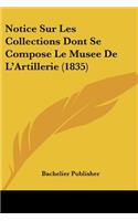 Notice Sur Les Collections Dont Se Compose Le Musee De L'Artillerie (1835)