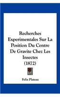 Recherches Experimentales Sur La Position Du Centre De Gravite Chez Les Insectes (1872)