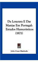 Da Loucura E Das Manias Em Portugal