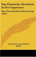 Das Classische Alterthum in Der Gegenwart