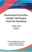 Briefwechsel Zwischen Goethe Und Kaspar Graf Von Sternberg