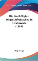 Die Straffalligkeit Wegen Arbeitsscheu in Oesterreich (1899)